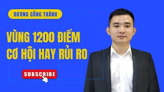 Nhận định thị trường chứng khoán: Vùng 1200 điểm cơ hội hay rủi ro | Dương Công Thành | V06082024