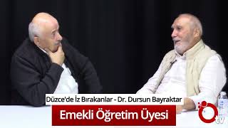 Düzce'de İz Bırakanlar - Dr. Dursun Bayraktar