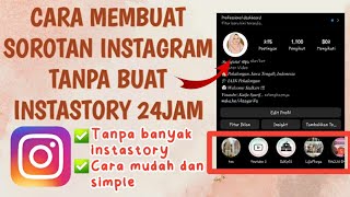 CARA MEMBUAT SOROTAN INSTAGRAM TANPA BUAT INSTASTORY 24 JAM | Terbaru 2022