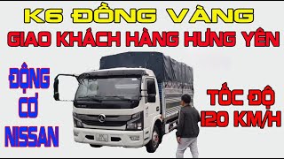 K6 Đồng Vàng - Hành trình giao xe Nissan 6 tấn cho khách hàng Yên Mỹ  - Hưng Yên.