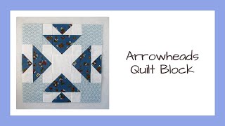 The Traditional Arrowheads Quilt Block Video Tutorial