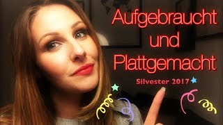 AUFGEBRAUCHT UND PLATT GEMACHT [Dezember 2017 I Silvester Edition] I Tops und Flops Kosmetik