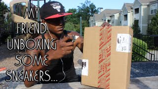 My Friend Unboxing Some Sneakers!