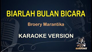 KARAOKE BIARLAH BULAN BICARA || Broery Marantika ( Karaoke ) Nostalgia || Koplo HD Audio