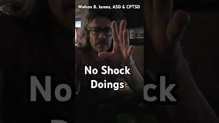 No Shock Doings - Walton B. James, ASD & CPTSD #WaltonBigfootJames #autism #cptsd #short #shorts