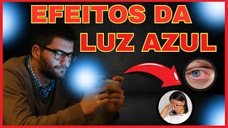 EFEITOS DA LUZ AZUL PARA NOSSA SAÚDE!