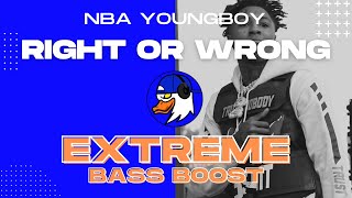 EXTREME BASS BOOST RIGHT OR WRONG - YOUNGBOY NEVER BROKE AGAIN FT. FUTURE