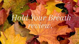 Hold Your Breath Review.  (Amiah Thursday)