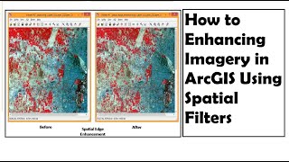 How to Enhance Imagery in ArcGIS Using Spatial Filters | How to Increase Image Resolution in ArcGIS