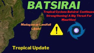 Tropical Cyclone Batsirai Continues Strengthening! A Big Threat For Mauritius!