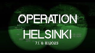 Operation Helsinki 7.1. & 8.1.