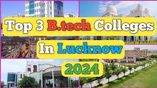 Top 3 Btech Colleges In Lucknow 2024 // Best B Tech Colleges In Lucknow 2024 #b_tech #admission2024