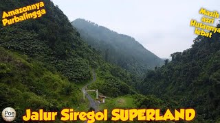 Siregol SUPERLAND ||jalur asri penghubung Sirau-Kramat kec.karangmoncol || Amazonnya Purbalingga.