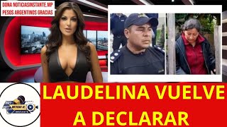 LAUDELINA VOLVERÁ A DECLARAR Y LA JUSTICIA ESPERA APORTE DATOS CLAVE SOBRE LOAN