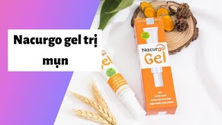 Review nacurgo gel trị mụn giá bao nhiêu tiền? Có tốt không? Cách sử dụng?