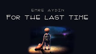 Emre Aydın - For The Last Time (Son Defa)