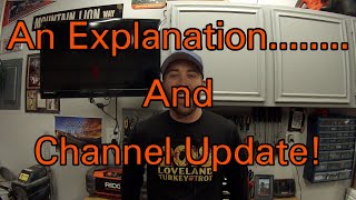 An Explanation....... And Channel Update!