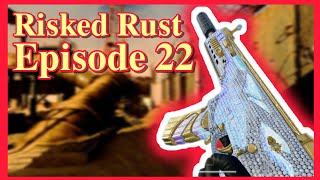 Risked Rust / Episode 22