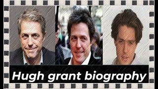 Hugh grant biography