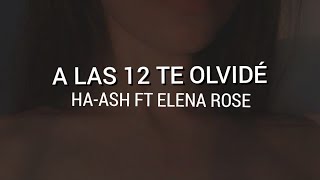 A las 12 te olvidé | HA-ASH FT. ELENA ROSE