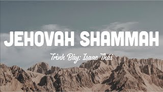 Jehovah Shammah - Isaac Thái | MV Lyrics | Cùng Nghe Thánh Ca