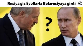 Rusiya gizli yollarla Belarusiyaya girdi