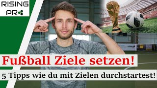 Fußball Ziele richtig setzen! 5 Tipps wie du mit Zielen durchstartest | Rising Pro