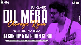 ✌️| Dil Mera Churaya Kyu | Love Mix | DJ Sanjay X DJ Parth |2020|