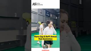 Mama Gigi dan Raffi Ahmad Main Badminton