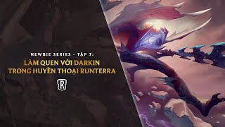 Newbie Series | Tập 7 - Làm Quen Với Darkin Trong Huyền Thoại Runeterra