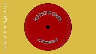 DSTRTD SGNL - Atmosfear (Technogold)