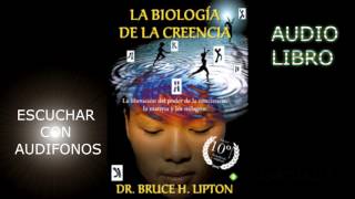 LA BIOLOGIA DE LA CREENCIA audio libro Capitulo 5