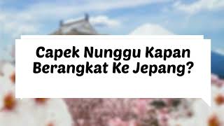 kapan berangkat ke jepang? Yuk sholawatin aja