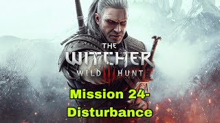 The Witcher 3: Wild Hunt- Mission 24- Disturbance