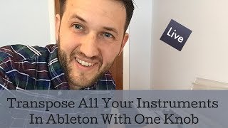 Transpose All Your Instruments In Ableton Using One Knob