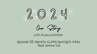 2024 Our Story - Episode 25: Identity CLORG Spotlight: AASU