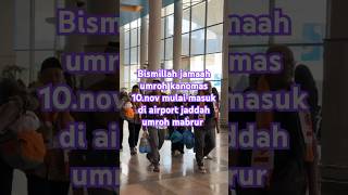 Bismillah jamaah umroh kanomas 10.nov mulai masuk di airport jaddah umroh mabrur #love #shorts #vlog