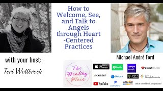 The Healing Place Podcast: Michael André Ford - How to Meet Angels through Heart-Centered Practices