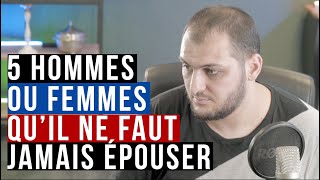 5 hommes ou femmes qu'il ne faut jamais épouser