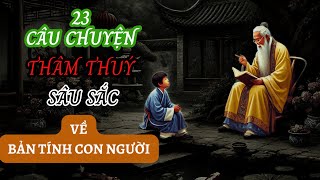 23 Câu Chuyện Thâm Thuý Và Sâu Sắc Về Nhân Tính Con Người | Triết Lý Cuộc Sống | Sống Sáng Suốt