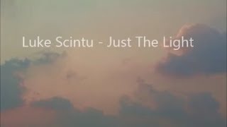 LUKE SCINTU - JUST THE LIGHT