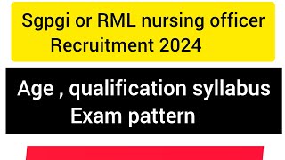 SGPGI OR RML Nursing Officer recruitment 2024|| Age|| Qualification|| form fees|| exam pattern#sgpgi