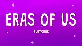 FLETCHER - Eras Of Us (Lyrics)