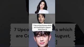 7 Upcoming Kdramas which are Confirmed in August 2023 || Part 2