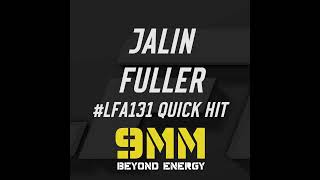 LFA Quick Hits: Jalin Fuller (LFA 131)