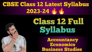 CBSE Class 12  Syllabus 2023-24  | Class 12 Accountancy , Business Studies , Economics 2023-24