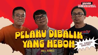 Bercanda: Pelaku Dibalik Yang Heboh (GUEST : Anes)