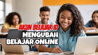 YUK PAKAI AKUN BELAJAR ID - Mengubah Pendidikan Digital Indonesia?