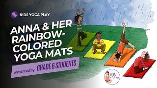 Anna and her Rainbow-Colored Yoga Mats - Yoga Plays by 6th Graders