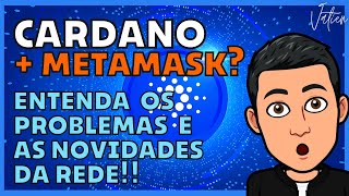 CARDANO + METAMASK? - ENTENDA A ATUALIZAÇÃO VASIL, AS NOVIDADES E OS PROBLEMAS  REDE.